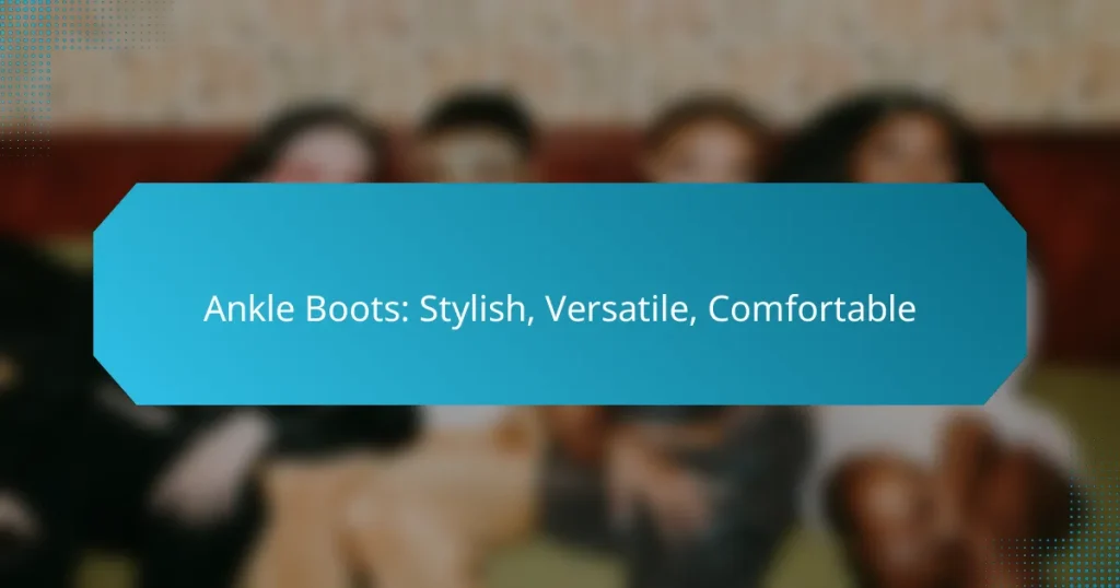 Ankle Boots: Stylish, Versatile, Comfortable