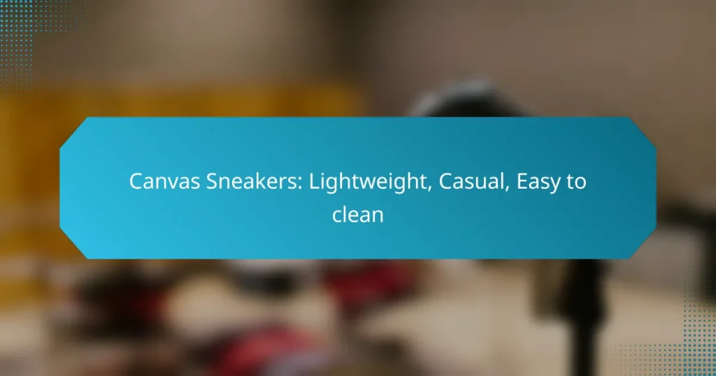 Canvas Sneakers: Lightweight, Casual, Easy to clean