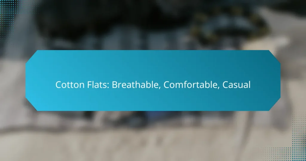 Cotton Flats: Breathable, Comfortable, Casual