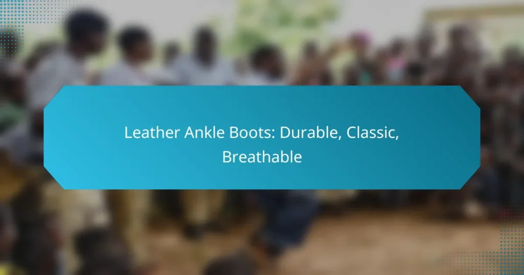 Leather Ankle Boots: Durable, Classic, Breathable