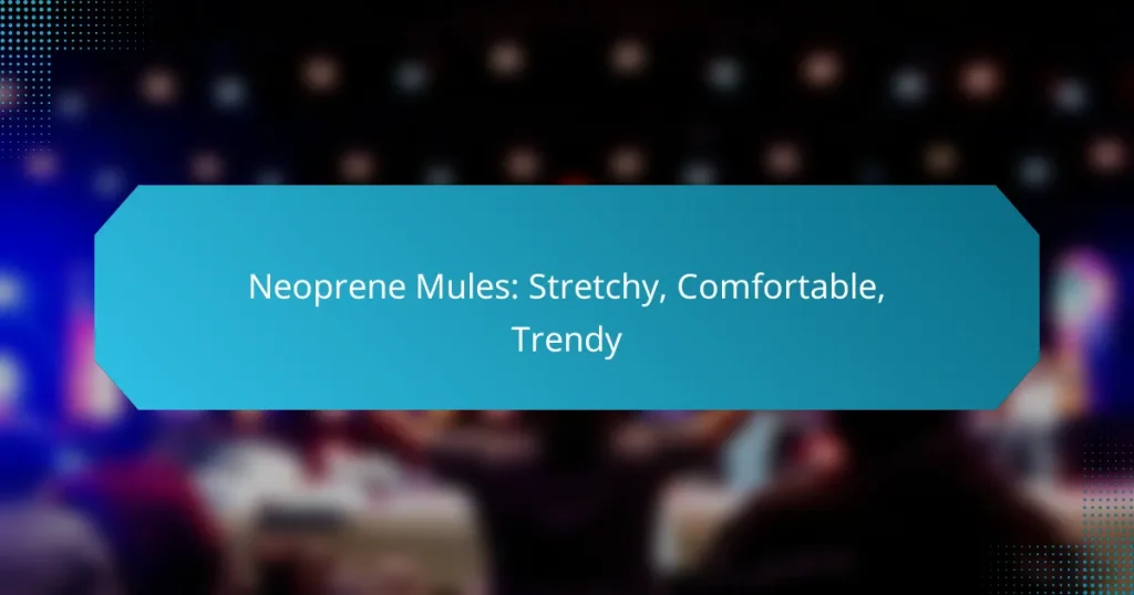 Neoprene Mules: Stretchy, Comfortable, Trendy