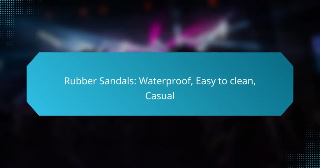 Rubber Sandals: Waterproof, Easy to clean, Casual