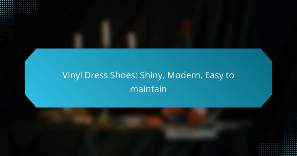 Vinyl Dress Shoes: Shiny, Modern, Easy to maintain