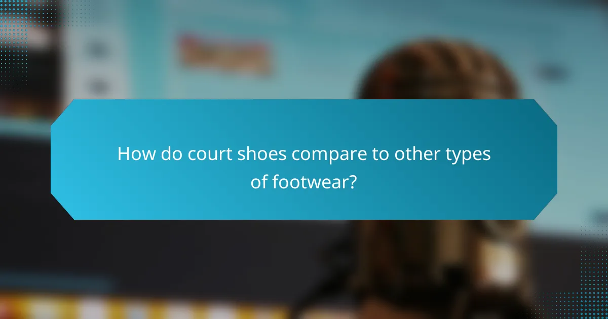 How do court shoes compare to other types of footwear?