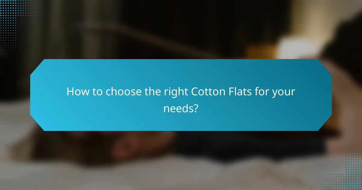 How to choose the right Cotton Flats for your needs?
