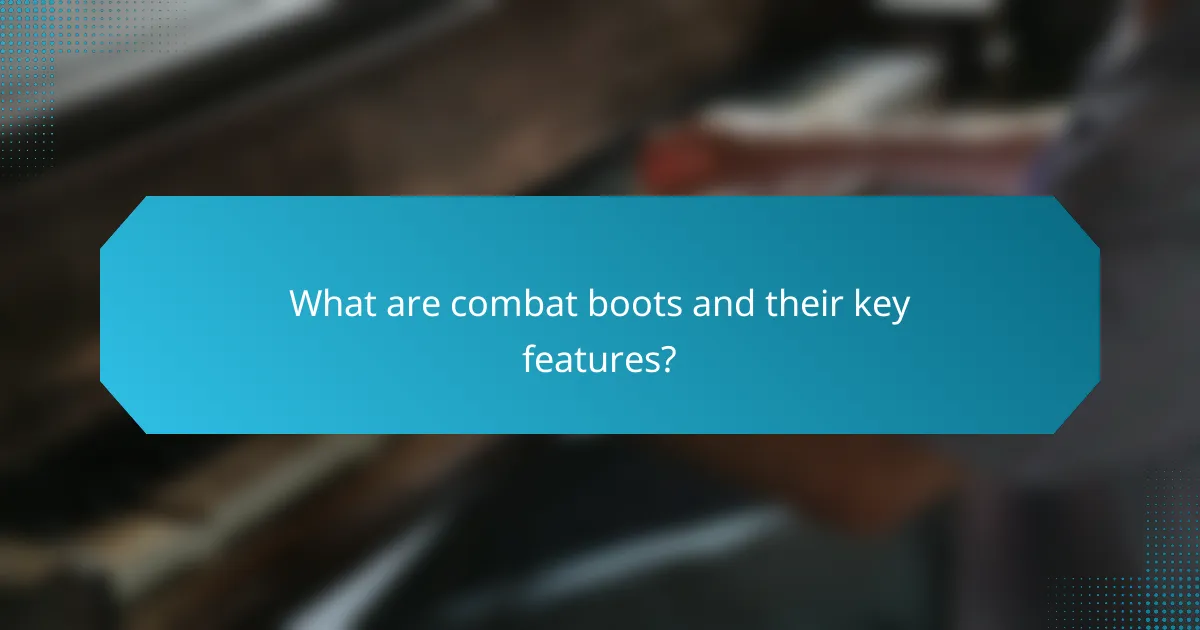 What are combat boots and their key features?