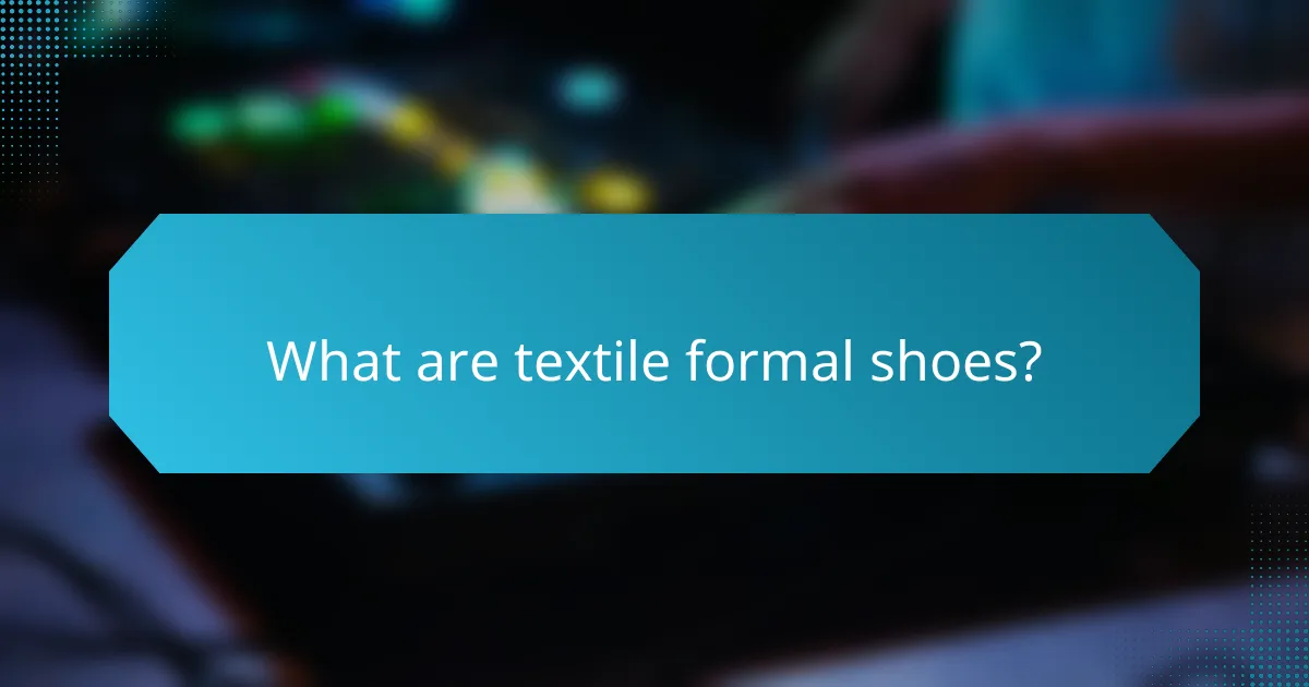 What are textile formal shoes?