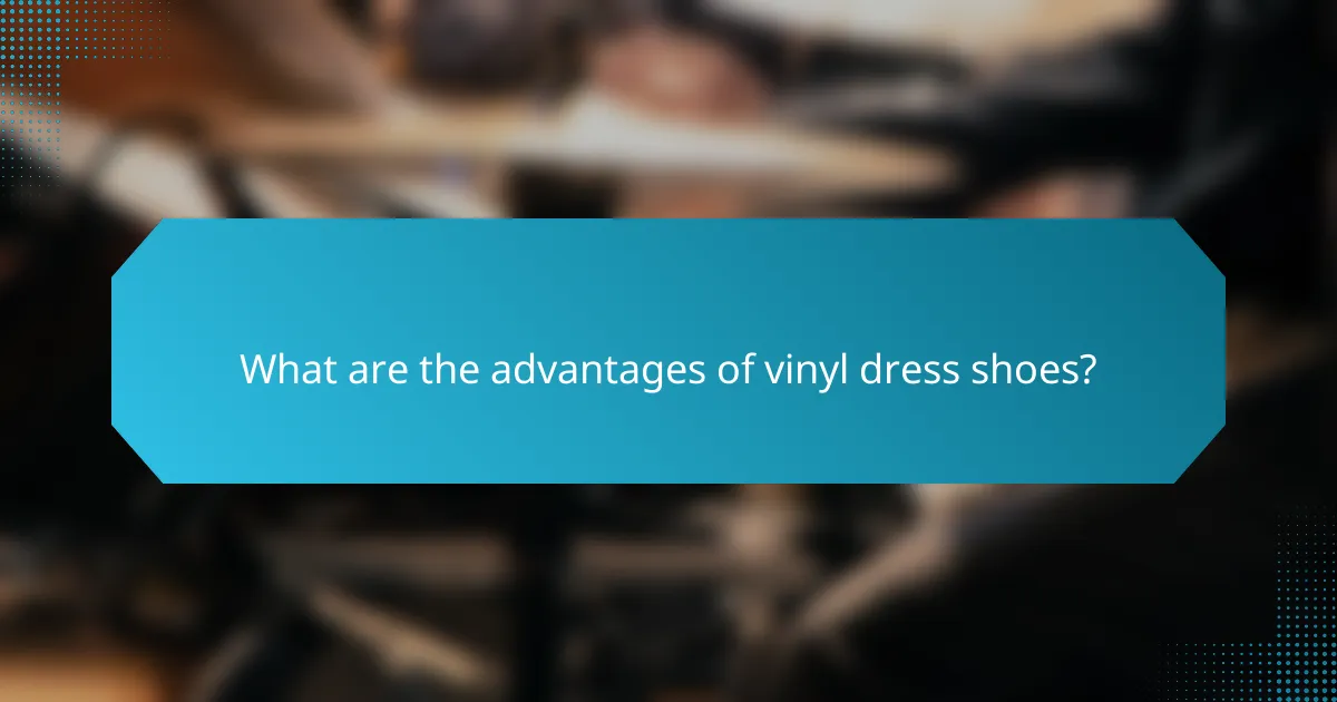 What are the advantages of vinyl dress shoes?