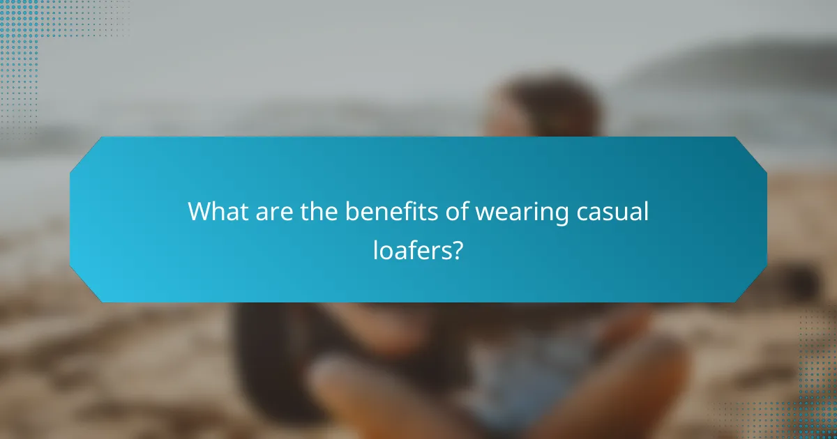 What are the benefits of wearing casual loafers?