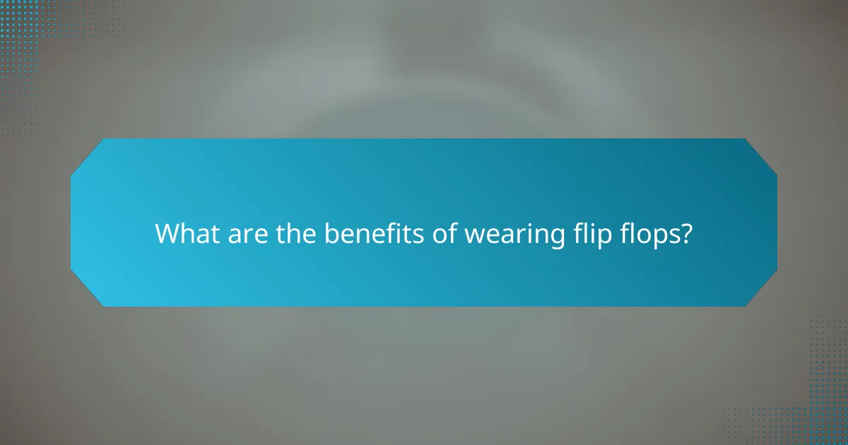 What are the benefits of wearing flip flops?