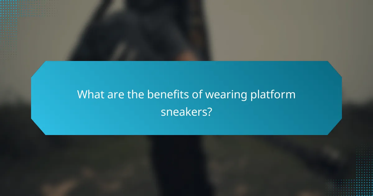 What are the benefits of wearing platform sneakers?