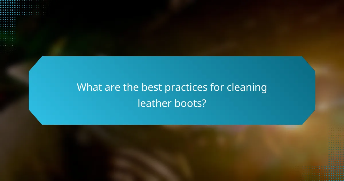 What are the best practices for cleaning leather boots?