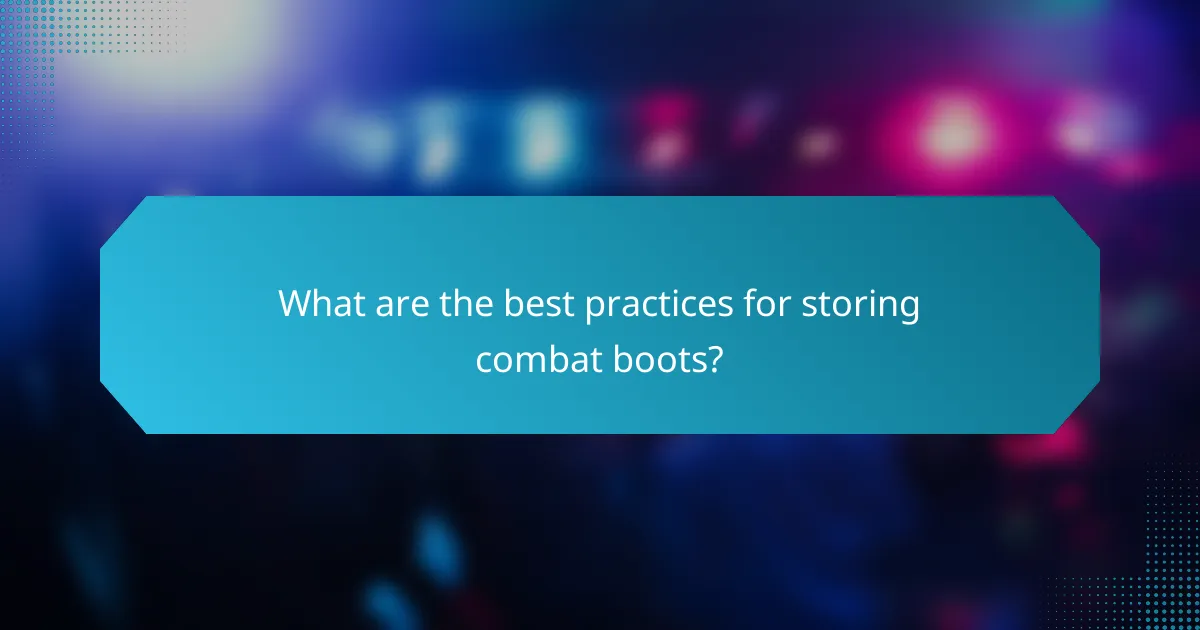 What are the best practices for storing combat boots?