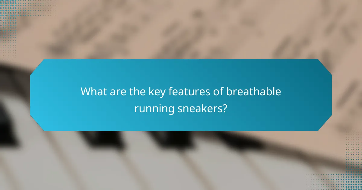What are the key features of breathable running sneakers?