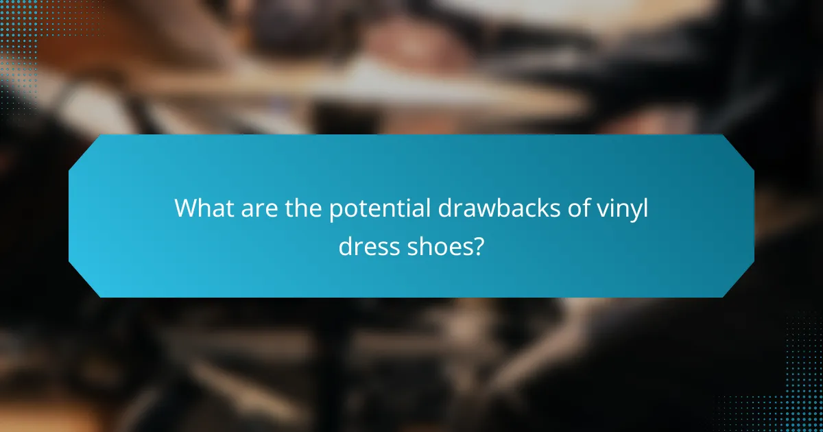 What are the potential drawbacks of vinyl dress shoes?