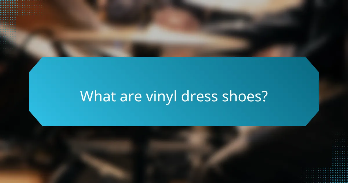 What are vinyl dress shoes?