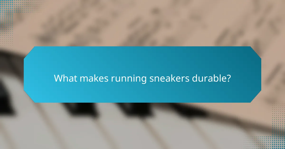What makes running sneakers durable?