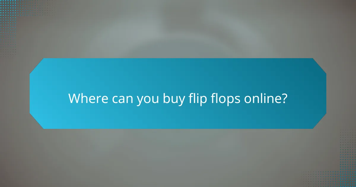 Where can you buy flip flops online?