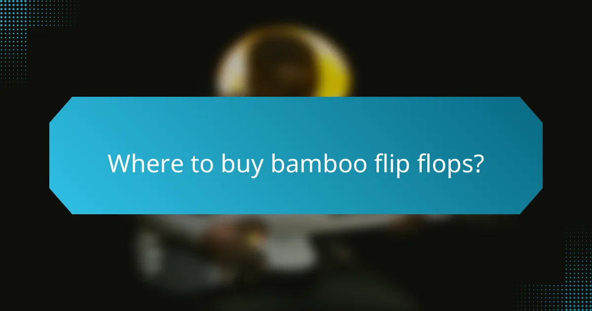 Where to buy bamboo flip flops?