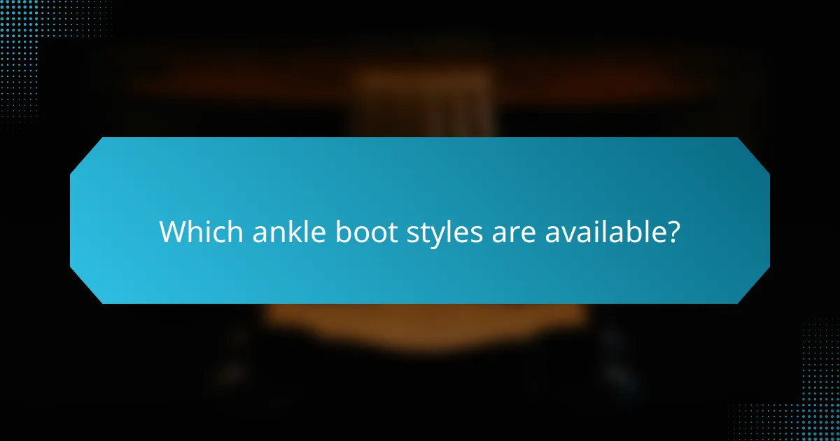Which ankle boot styles are available?