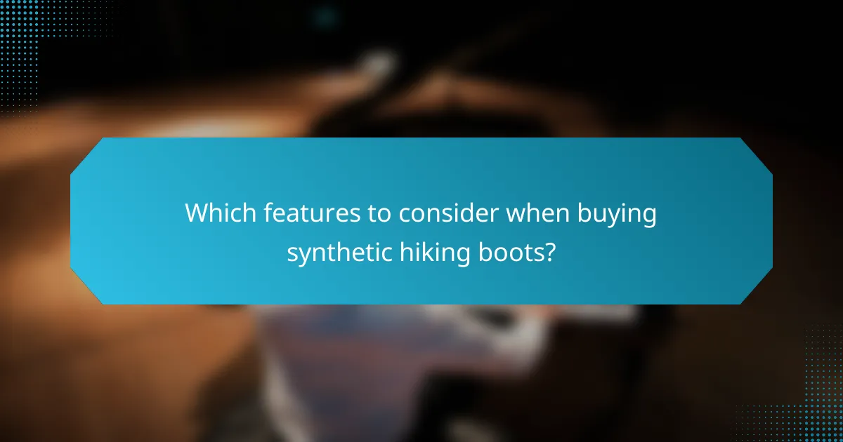 Which features to consider when buying synthetic hiking boots?