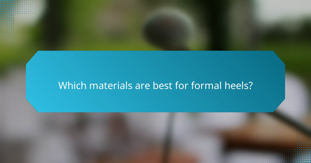 Which materials are best for formal heels?