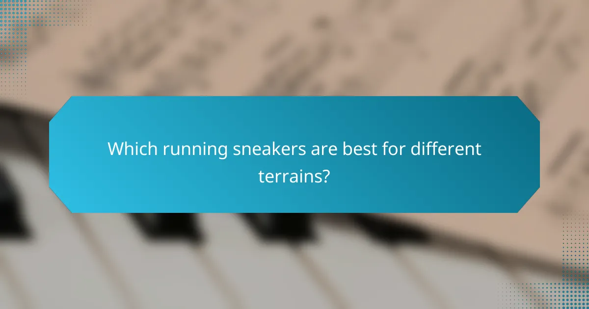 Which running sneakers are best for different terrains?